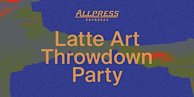 Hauptbild für Allpress Espresso Newcastle Latte Art Throwdown Party