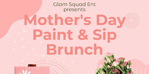 Image principale de Mother's Day Weekend Paint n Sip Brunch