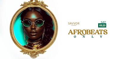 Afrobeats ONLY  Saturdays | SAVVOR Boston primary image