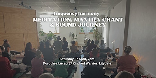 Primaire afbeelding van FREQUENCY HARMONY : Meditation, Chant & Sound Journey (Lilydale, Vic)