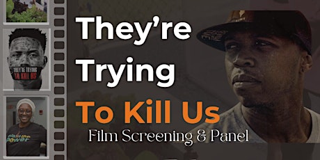 They're Trying To Kill Us Film Screening + Panel
