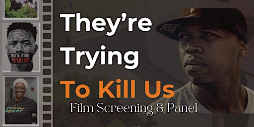 Immagine principale di They're Trying To Kill Us Film Screening + Panel 