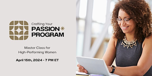 Imagen principal de Crafting Your Passion Program: Hi-Performing Women Class -Online-Cincinnati