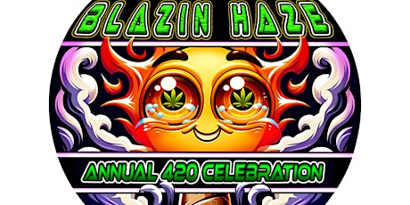 Blazin Haze Annual 420 Celebration