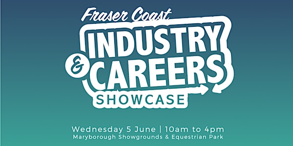 Fraser Coast Industry & Careers Showcase  - EXHIBITOR & STALL REGISTRATION
