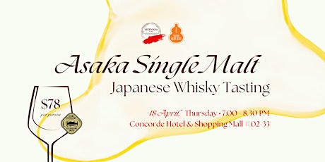 Asaka Single Malt Japanese Whisky Tasting on 18 April, 7PM