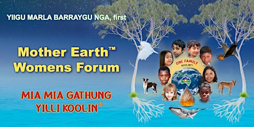 Image principale de Mother Earth™ Womens Forum 2024, MIA MIA GATHUNG YILLI KOOLIN®
