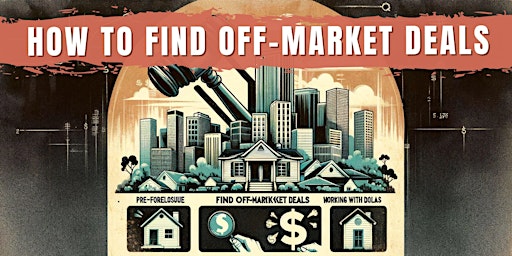 Imagen principal de How to Find Off-Market Real Estate Deals: Pre-Foreclosure, Probate, & More