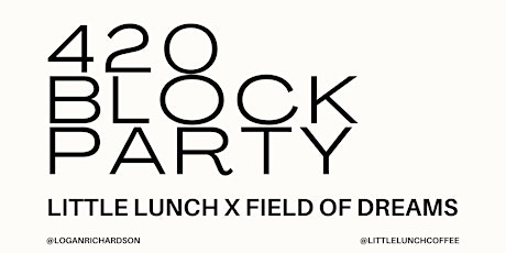 LITTLE LUNCH x FIELD OF DREAMS · VENICE BLOCK PARTY