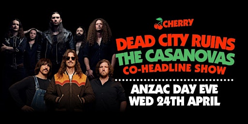 Image principale de DEAD CITY RUINS & THE CASANOVAS, Live at Cherry Bar, ANZAC EVE APRIL 24