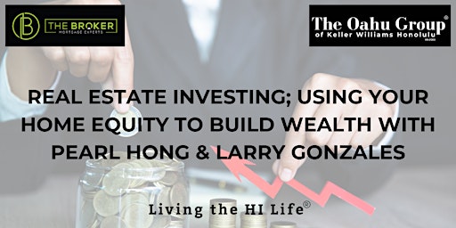 Immagine principale di REAL ESTATE INVESTING: Using Your Home Equity to Build Wealth 