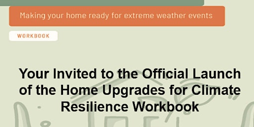 Primaire afbeelding van Home Upgrades for Climate Resilience - Official Launch