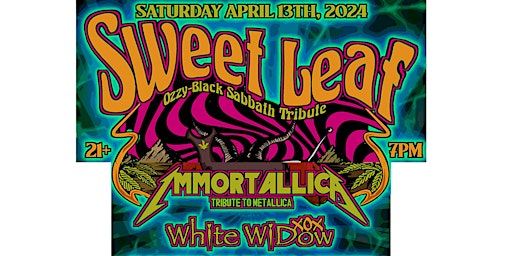 Imagem principal do evento Sweet Leaf-Immortallica-White Widow XOX-Downtown Santa Rosa Live Metal