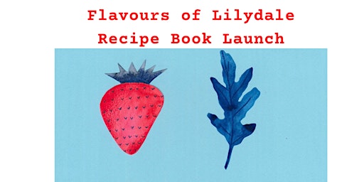 Primaire afbeelding van Flavours of Lilydale Recipe Book Launch