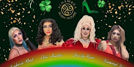 Drag Queens Irish Extravaganza! Food, drinks and lots of laughs.