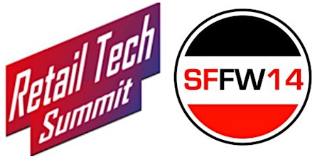 RETAIL TECH SUMMIT [San Francisco Fashion Week ® 2014] #SFFW14 primary image
