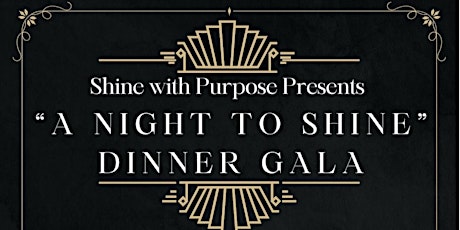 Shine with Purpose Presents “A Night To Shine” Dinner Gala