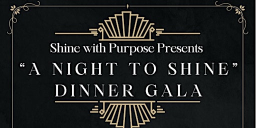 Shine with Purpose Presents “A Night To Shine” Dinner Gala primary image