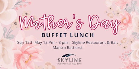 Mother's Day Buffet Lunch at Skyline Restaurant & Bar