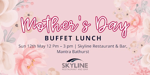 Mother's Day Buffet Lunch at Skyline Restaurant & Bar primary image