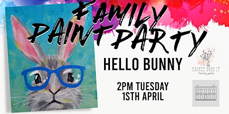 Primaire afbeelding van Family Paint Party @ Southlands Arts Centre -Hello Bunny- with Toni