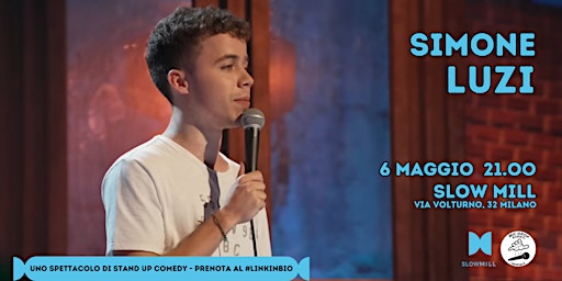 Immagine principale di 06.05 Simone Luzi - Stand Up Comedy Show @Slow Mill - Milano 