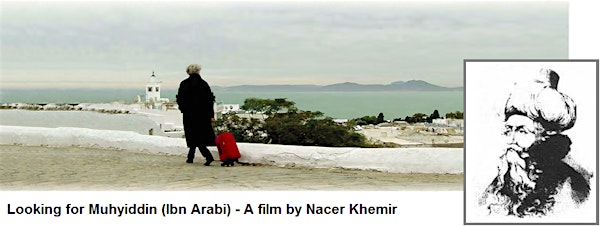 "Looking for Muhyiddin" (Ibn Arabi) - UK Premiere - A film by Nacer Khemir (Director of Bab Aziz)