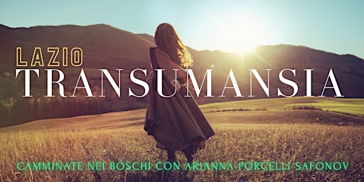 Hauptbild für TRANSUMANSIA  - CANALE MONTERANO - Trekking con Arianna Porcelli Safonov