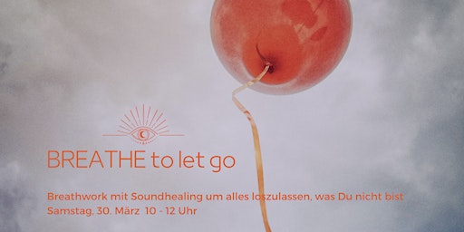 Immagine principale di Breathe to let go - Breathworksession mit Soundhealing 