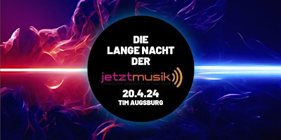 Imagem principal do evento LANGE NACHT DER JETZT:MUSIK!