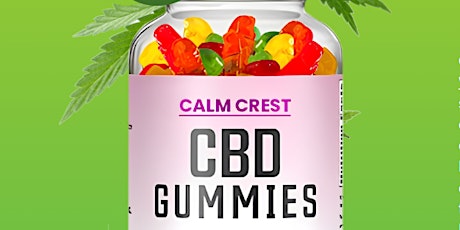 Calm Crest CBD Gummies - Natural Pain of Solution for You Healthier?