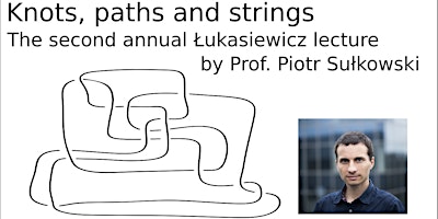 Public lecture on mathematical physics: Knots, paths and strings primary image