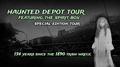 HAUNTED DEPOT TOUR FEATURING THE SPIRIT BOX  -  SPECIAL ANNIVERSARY EDITION