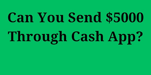 Hauptbild für Can I send $5000 through the Cash App if my account is unverified?