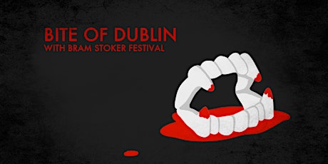 Bite of Dublin with Bram Stoker Festival primary image
