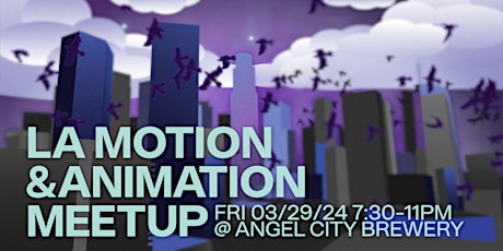 LA Motion & Animation Meetup 3-29-24
