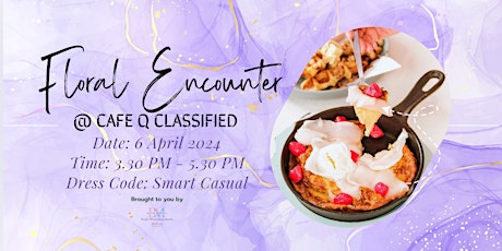 Image principale de Floral Encounter @ Cafe Q Classified (Calling for 1 LADY!!)