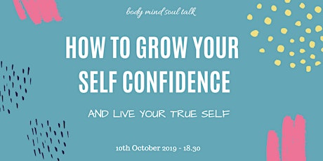 Immagine principale di HOW TO GROW YOUR SELF CONFIDENCE & LIVE YOUR TRUE SELF 