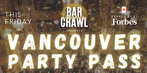 Imagem principal de FRIDAYS: VANCOUVER PARTY PASS by Vancouver Bar Crawl