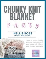 Imagem principal do evento Chunky Knit Blanket Party - Nellie Rose 4/19