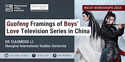 Immagine principale di XIAOMENG LI: 'Guofeng' Framings of Boys' Love TV Series in China [ECR] 