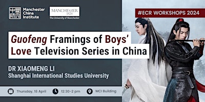 Image principale de XIAOMENG LI: 'Guofeng' Framings of Boys' Love TV Series in China [ECR]