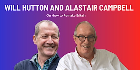 Will Hutton and Alastair Campbell on How to Remake Britain primary image