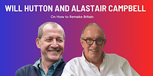 Hauptbild für Will Hutton and Alastair Campbell on How to Remake Britain