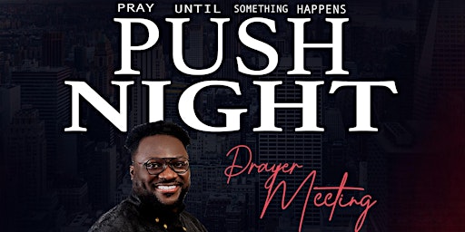 Hauptbild für PUSH "Pray Until Something Happens" Night