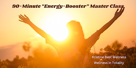 90-Minute "Energy Booster" Mster Class