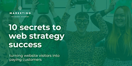 Turning website visitors into paying customers: 10 secrets to web strategy