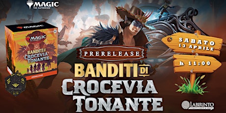 *Prerelease* Banditi di Crocevia Tonante - Sabato h 11*