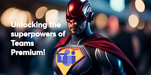 Imagem principal de Unlocking the superpowers of Teams Premium