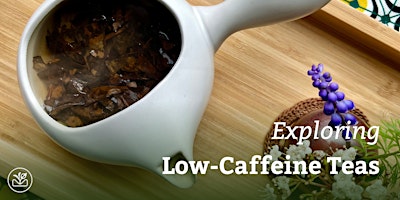Hauptbild für Exploring Low-Caffeine Teas